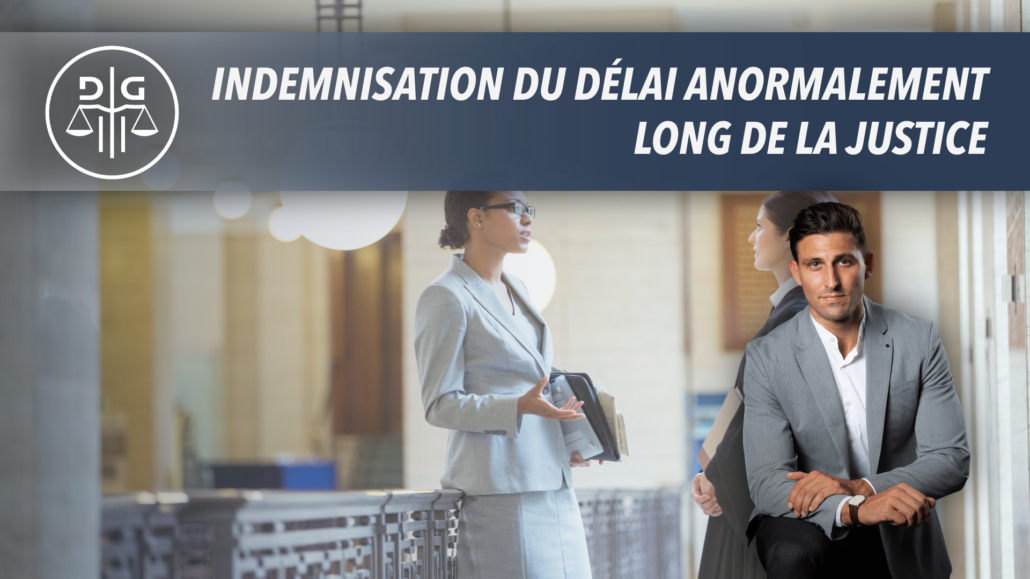 Indemnisation du délai anormalement long de la justice - David Guyon Avocat
